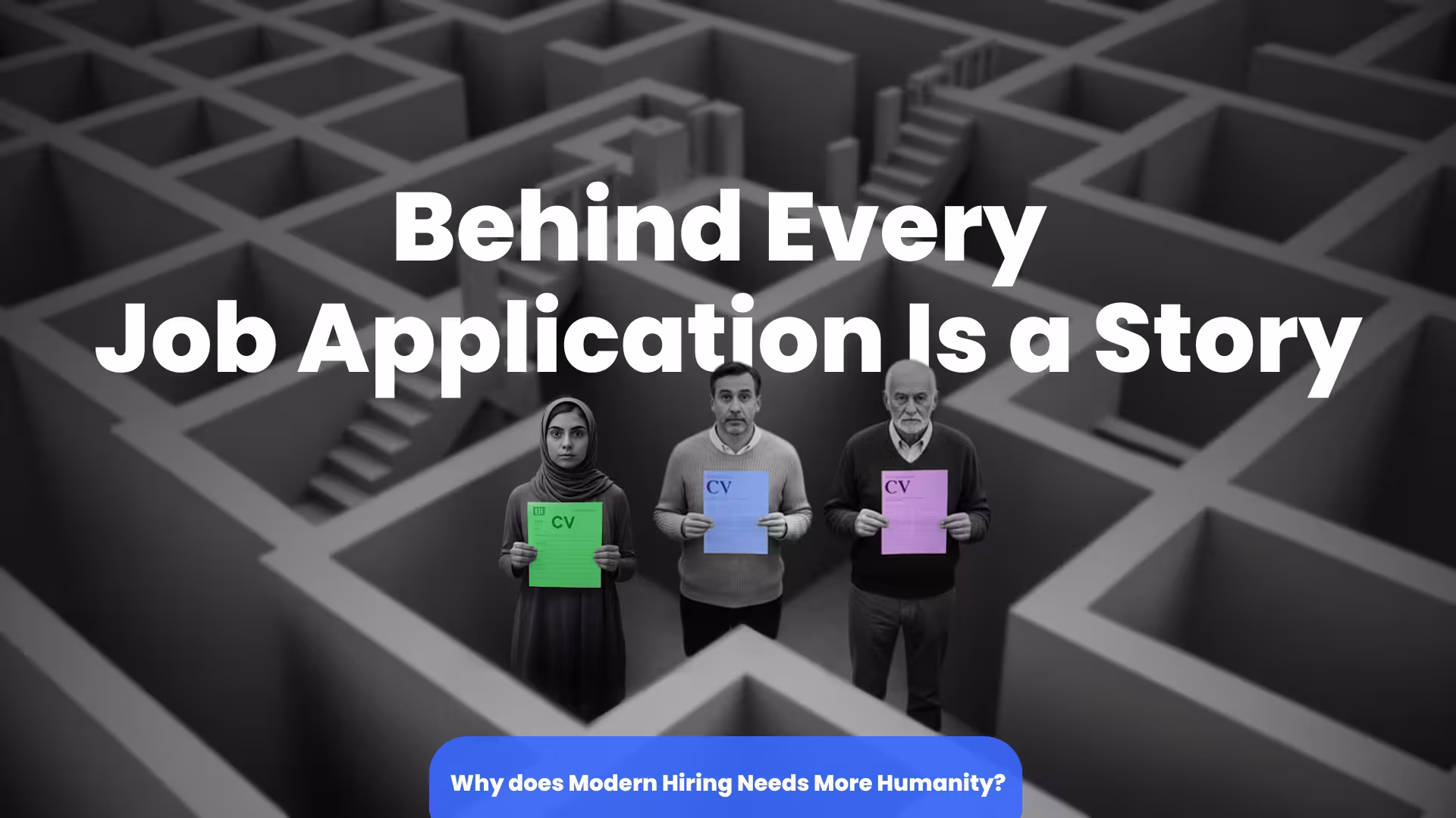 Behind Every Job Application Is a Story: Why Modern Hiring Needs More Humanity